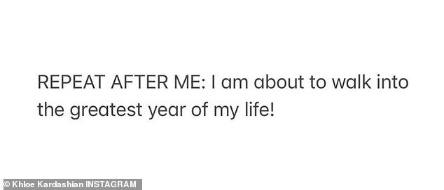 Affirmation: Khloe, who has been through some ups and downs in 2022, shared an affirmation on her Instagram Stories that read: 'REPEAT AFTER ME: I'm about to enter the best year of my life!'