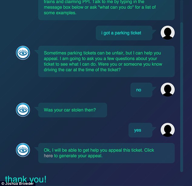 The DoNotPay robot, developed in 2015, was designed in a chat format where the bot would proceed with questions to learn the details of cases dealing with parking tickets