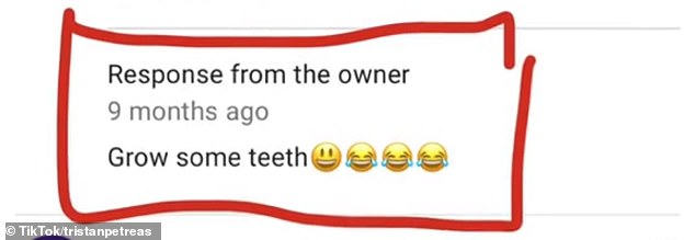 The owner allegedly also made a weird comment (pictured) about 'growing some teeth'