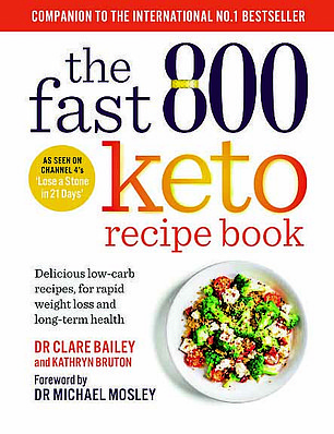 The Fast 800 Keto Diet by Dr. Michael Mosley and Dr. Clare Bailey