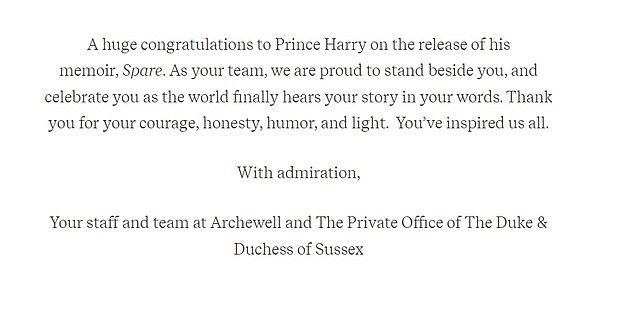 An effusive post praising the Duke of Sussex for his 'courage, honesty and humour' following the publication of his memoirs was shared on the official website of the Duke and Duchess, Archewell.