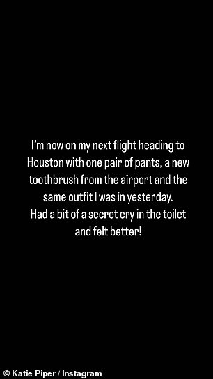 Nightmare: 'Now I'm on my next flight to Houston with a pair of pants, a new toothbrush from the airport, and the same outfit I was wearing yesterday.  I secretly cried a little in the bathroom and felt better!