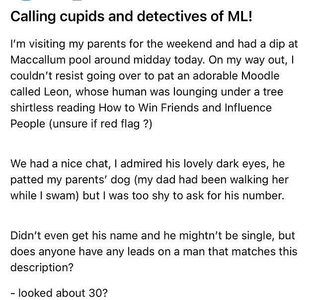 The anonymous woman called all the 'cupids and detectives' in Sydney to ask if anyone knew the man described.  On the Mossman Living Facebook group, she said she saw the man after petting an 'adorable' Moodle dog, though she didn't catch the man's name.