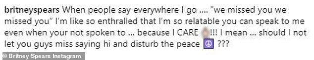 Deleted: Britney only recently returned to Instagram after deleting her account last week after calling out fans for greeting her in public