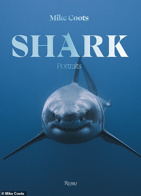 Shark: Portraits by Mike Coots, published by Rizzoli, is on sale now for £49 ($60).  The cover image shows a great white shark off Guadalupe Island in Mexico