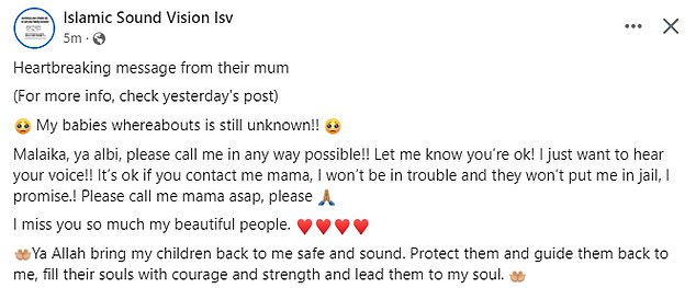 On Tuesday, their desperate mother begged them to contact them as quickly as possible via a post on the Facebook page, Islamic Sound Vision.