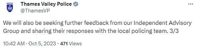 In an earlier statement, Thames Valley Police said it had referred the video to professional standards, but later told MailOnline it was no longer a matter for the department, which handles complaints of officer misconduct.