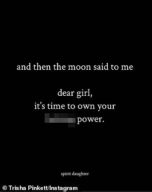 She shares many inspiring quotes on Instagram, such as: 'And then the moon said to me, sweet girl, it's time to own your own damn power'