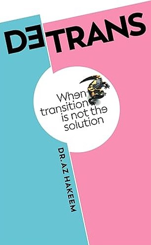 Dr. Hakeem's book, Detrans: When Transition Is Not The Solution, was published this month