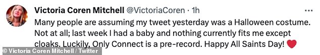 Clarification: She wrote, “Last week I had a baby and right now nothing fits me except coats.  Fortunately, Only Connect is a pre-record.  Happy All Saints' Day!'