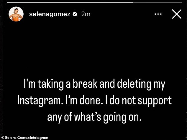 The 31-year-old 'Texican' pop star posted and then promptly deleted an Instastory reading: 'I'm taking a break and deleting my Instagram.  I'm ready.  “I don't support anything that's going on.”