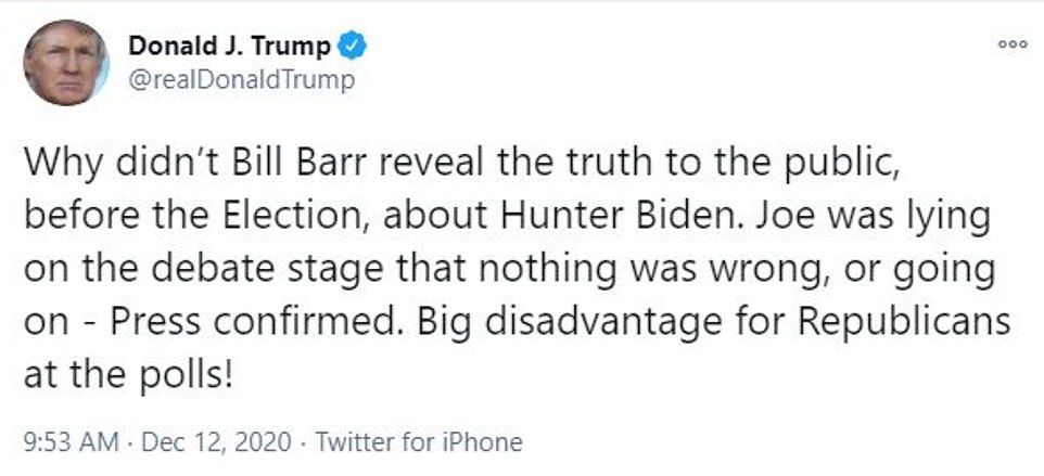 And in 2020, after Trump lost the election to Hunter's father, then-President berated Barr for not disclosing the existence of the investigation before Election Day.  He said Barr was a 