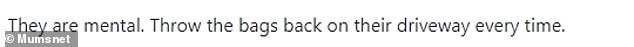 Many advised the woman to throw the bag back on the couple's property, while one person called the elderly duo 'mental'