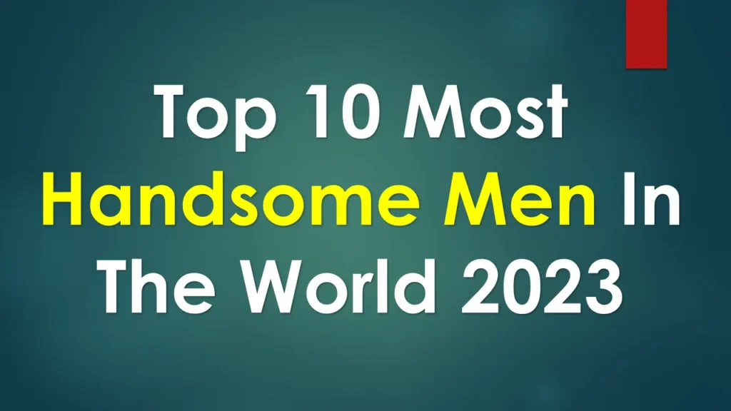 Top 10 Most Handsome Men In The World.png