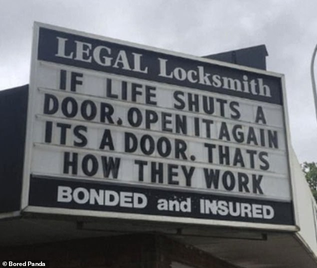 'When life closes a door, open it again.  It's a door.  This is how they work,” explained another candid sign, believed to be placed above a locksmith shop