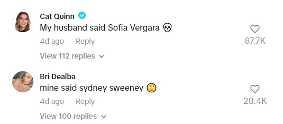 Other people on the internet shared what their partners said when they asked the question.  One user said: 'My husband said Sofia Vergara.'  Another user added: 'Mine said Sydney Sweeney.'