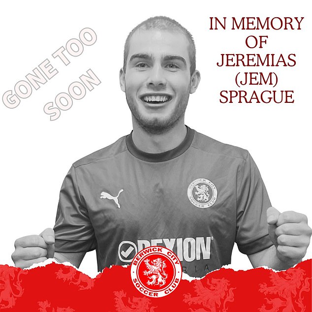 Berwick City SC – where Sprague played his football – posted online that Jem was 'not only an accomplished player on the pitch, but also a beloved teammate and friend to many'