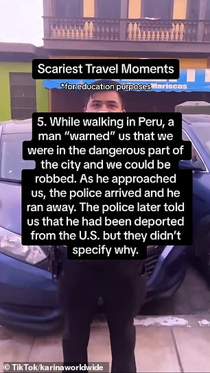 The traveler also told how a man approached her in Peru and 'warned' her that she was in a 'dangerous part of the city' and 'could get robbed' before police chased him away.