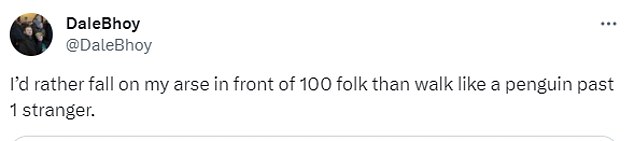 Some Brits were unimpressed with many, like DaleBhoy, suggesting they would rather take the fall than take the blow to their pride by adopting the walk.