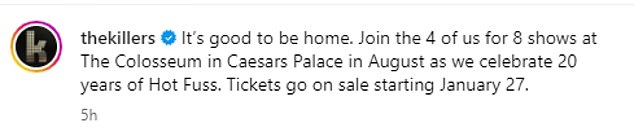 Announcing the residency on social media, the band wrote: “It's good to be home.  Join the four of us for 8 shows at the Colosseum at Caesars Palace this August as we celebrate 20 years of Hot Fuss