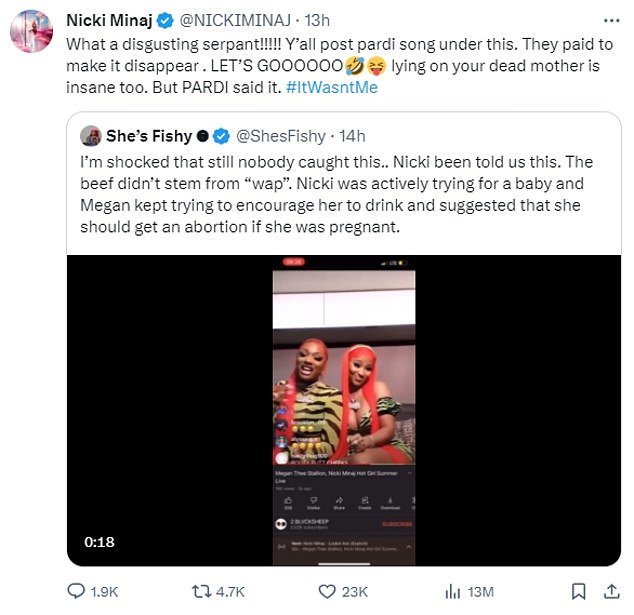 Minaj retweeted that tweet and added, “What a disgusting snake!!!!!  You all post a pardi song below.  They paid to make it go away.  LET'S GOOOOOO lying on your dead mother is also insane.  But PARDI said it.  #ItWasntMe,” referring to Megan's ex, Pardison Fontaine, whom she dated from 2020 to 2023