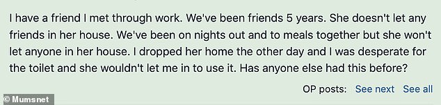 Taking to the British parenting platform, the woman explained that no one has ever seen the inside of her colleagues' home, despite spending countless nights out together