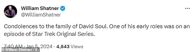 Star Trek actor William Shatner shared on social media: “Condolences to the family of David Soul.  One of his early roles was in an episode of Star Trek Original Series'