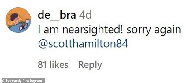 She also took to Instagram and commented on the post saying, “I'm nearsighted!  sorry again @scotthamilton84'