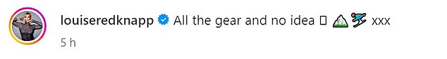 Leaning for a selfie together, the pair were ready to hit the slopes, with Louise jokingly captioning the joke: 'All gear and no idea'