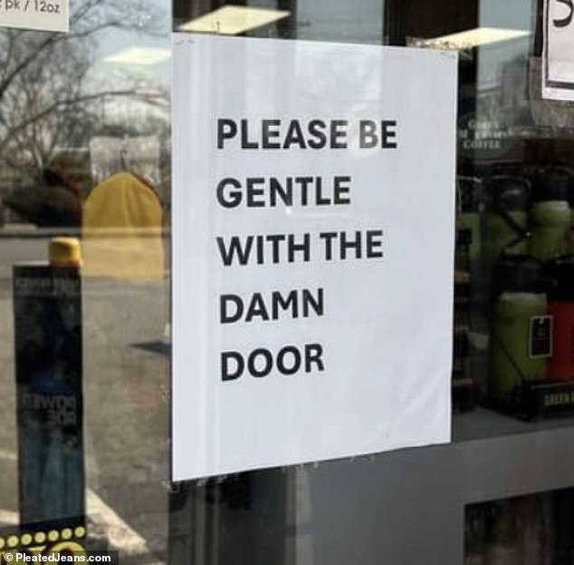 This noseless sign was spotted in an American fast food restaurant, which urged people to be 'gentle' with the door