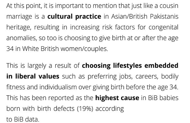 An NHS website hosting the Born in Bradford (BiB) research project describes that marrying your cousin is a cultural practice similar to white British women and couples choosing to have children after the age of 34, another risk factor for genetic disorders