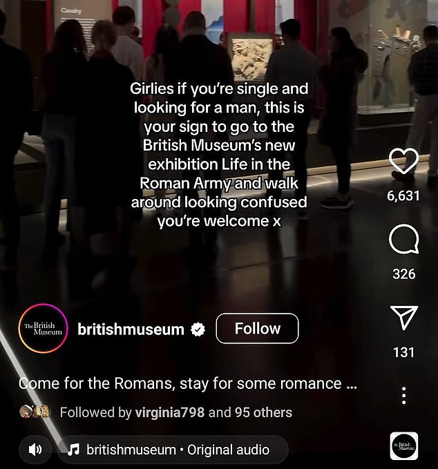 Promoting the Life in the Roman Army exhibition, the post stated: 'Girls, if you're single and looking for a man, this is your cue to head to the British Museum's new exhibition, Life in the Roman Army go and walk around looking confused.  You're welcome x'