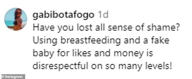 Many viewers have branded the videos as 'disrespectful', with one commenting: 'Have you lost all sense of shame?  Using breastfeeding and a fake baby for likes and money is disrespectful on so many levels!'