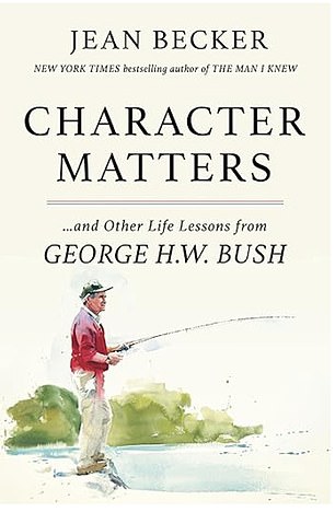 Jean Becker's new book Character Matters and Other Life Lessons by George HW Bush is now on the bookshelf