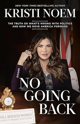 Noem has written a new book, No Going Back: The Truth on What's Wrong with Politics and How We Move America Forward, out May 7.