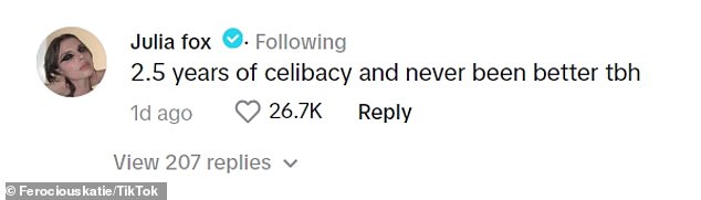 Julia – who has 3.3 million followers on Instagram/TikTok – wrote: '2.5 years of celibacy and never been better [to be honest]'