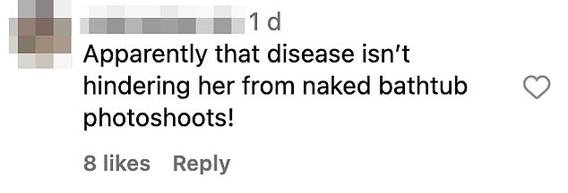 One troll commented on the post: 'Apparently that disease isn't keeping her from nude bath photoshoots!'