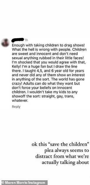 Maren Instastoried a month later after commenting: 'Okay this "save the children" advocacy always seems to distract from what we are actually talking about.  If you the "exposure to children" argument: there are many dresses in Catholicism, makeup and powdered wigs in the theater that were historically only worn by men, Mrs. Doubtfire who charmed our childhoods'