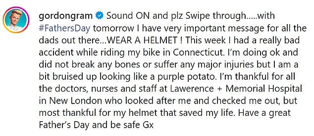 He captioned the post: 'With #FathersDay tomorrow I have a very important message for all the dads out there...WEAR A HELMET!  This week I had a very bad accident while cycling in Connecticut'