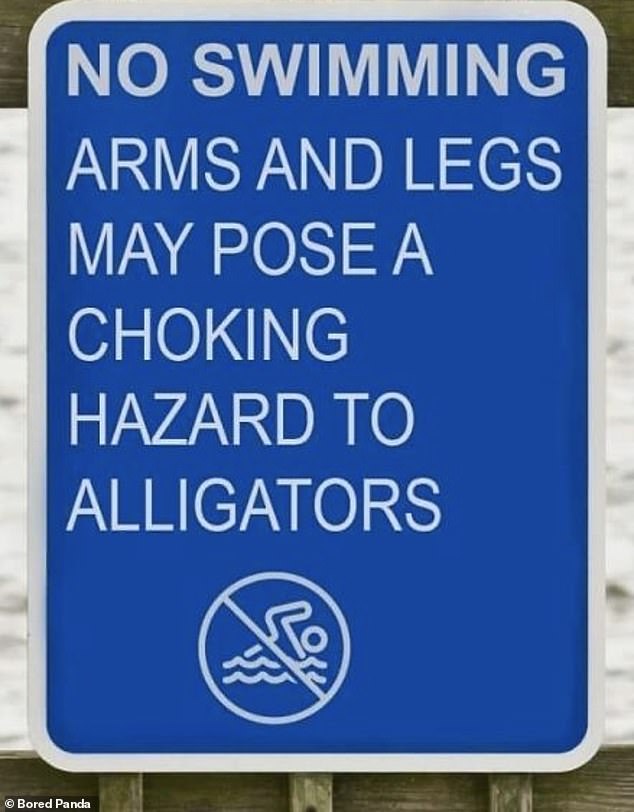 Elsewhere, another 'swimming prohibited' sign, spotted in LA, warned that 'arms and legs' pose a 'choking hazard to alligators'