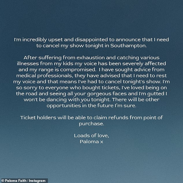 In a statement on social media on Thursday, Paloma said: 'I am incredibly upset and disappointed to announce that I have to cancel my show tonight in Southampton.