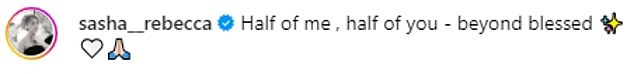 “Life’s greatest blessing,” the England footballer captioned the post, while Sasha wrote: “Half me, half you – beyond blessed”