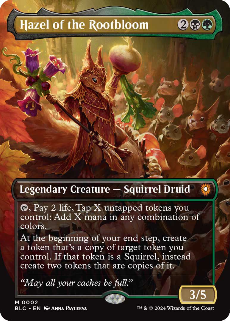 Hazel of the Rootbloom is a legendary creature, a squirrel druid, who can spend life tapping tokens as if they were mana.