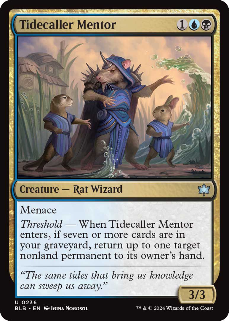 Tidecaller Mentor is a creature, a rat wizard, with 3/3 and menace.