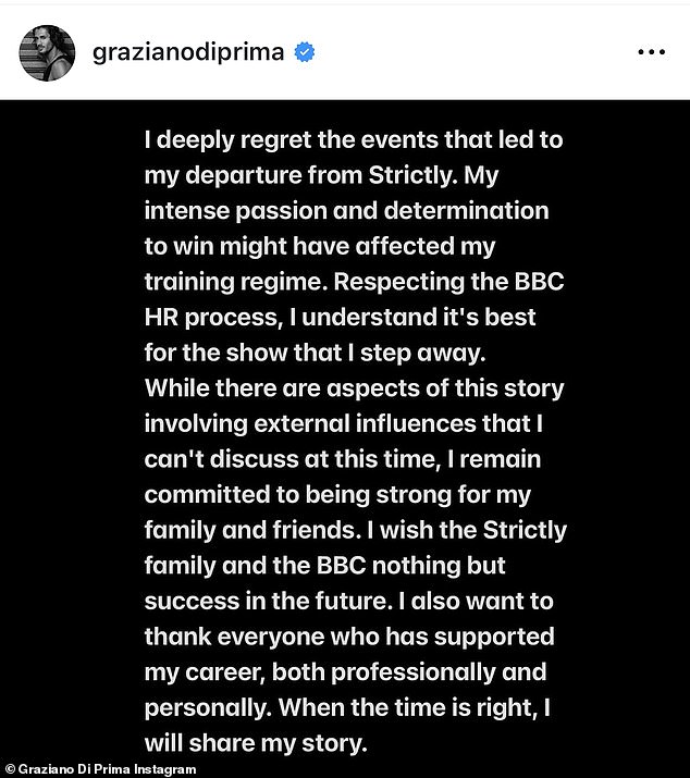 After it was announced that Graziano had been sacked from the BBC, he wrote on Instagram that same day: 'I deeply regret the events that have led to my departure from Strictly'