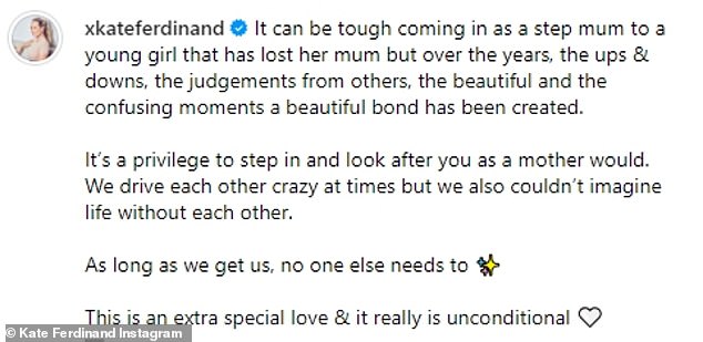 Kate wrote: 'It can be hard to start out as a stepmother with a young girl who has lost her mother, but through the years, the ups and downs, the good times and the confusing times, a beautiful bond has been created'