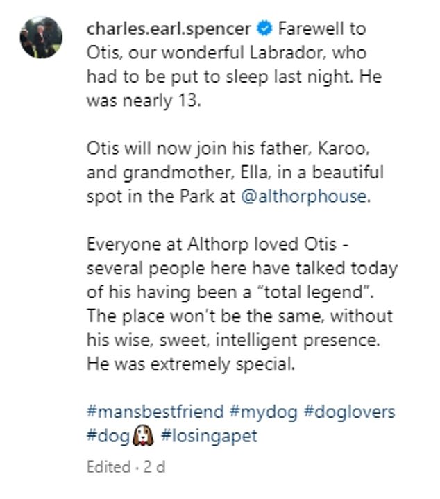 Princess Diana's brother, who lives on the Althorp Estate in Northampton, announced on Instagram over the weekend that his blond Labrador Otis has died