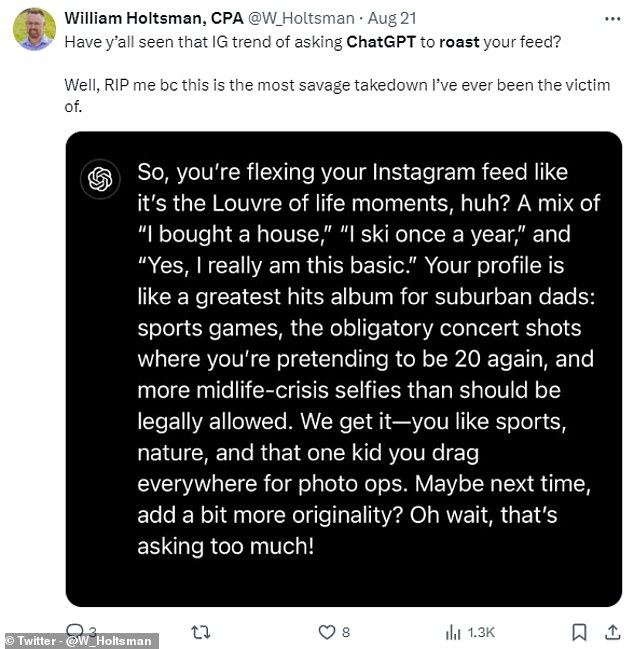 One user joked: 'Have you guys seen that IG trend asking ChatGPT to roast your feed? Well RIP me because this is the most brutal takedown I've ever been the victim of'