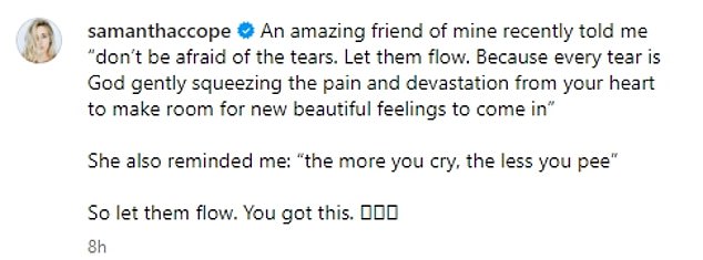 She also reminded me: "The more you cry, the less you pee." So let them flow. You can do this,' Cope added