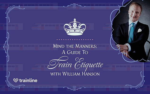 William Hanson is on a mission to teach the public the right way to travel by train as part of his partnership with Trainline and the release of his 'Mind the Manners' guide. Here he reveals his do's and don'ts - and how to politely confront troublemakers